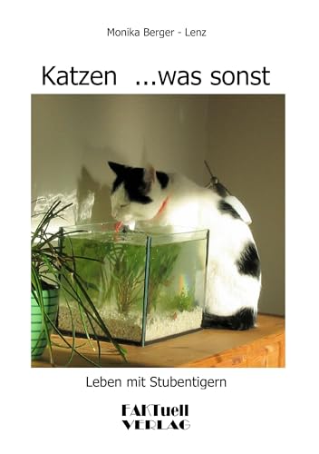 Katzen... was sonst: Leben mit Stubentigern