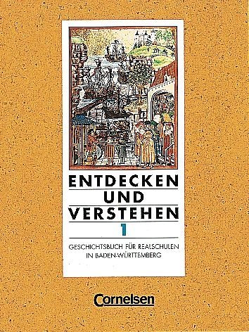 Entdecken und Verstehen - Realschule Baden-Württemberg - Bisherige Ausgabe: Entdecken und Verstehen, Geschichtsbuch für Baden-Württemberg, Ausgabe für Realschulen, Bd.1, Schülerbuch