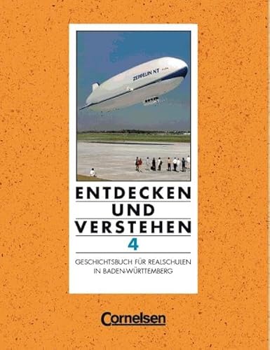 Entdecken und Verstehen - Realschule Baden-Württemberg - Bisherige Ausgabe: Entdecken und Verstehen, Geschichtsbuch für Baden-Württemberg, Ausgabe für Realschulen, Bd.4, Schülerbuch