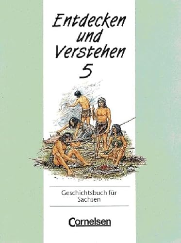 Entdecken und Verstehen - Sachsen - Bisherige Ausgabe: Entdecken und Verstehen, Geschichtsbuch für Sachsen, Kl.5, Von den Anfängen der Geschichte bis zu den frühen Hochkulturen