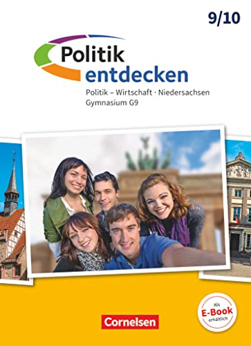 Politik entdecken - Gymnasium Niedersachsen - G9 - Ausgabe ab 2016 - 9./10. Schuljahr: Schulbuch Politik entdecken - Gymnasium Niedersachsen - G9 - Ausgabe ab 2016 - 9./10. Schuljahr: Schulbuch