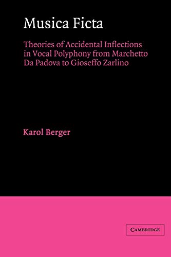 Musica Ficta: Theories of Accidental Inflections in Vocal Polyphony from Marchetto Da Padova to Gioseffo Zarlino von Cambridge University Press