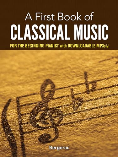 A First Book of Classical Music for the Beginning Pianist: With Downloadable MP3s: 29 Arrangements for the Beginning Pianist