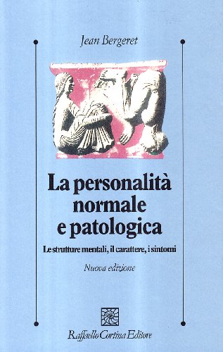La personalità normale e patologica. Le strutture mentali, il carattere, i sintomi von Raffaello Cortina Editore