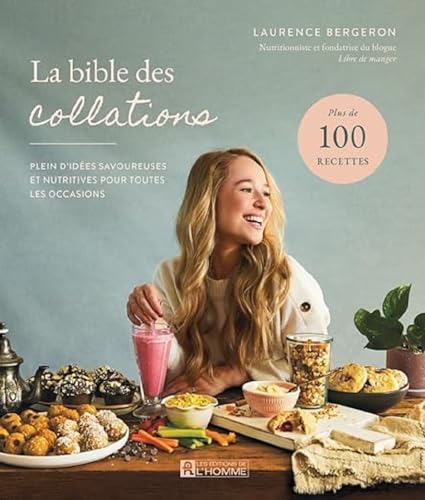 La bible des collations - Plein d'idées savoureuses et nutritives pour toutes les occasions La bible des collations - Plein d'idées savoureuses et nutritives pour toutes les occasions von DE L HOMME