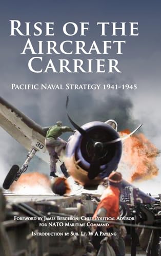 Rise of the Aircraft Carrier: Pacific Naval Strategy 1941-1945 (Britannia Naval Histories of World War II) von Paul Honeywill