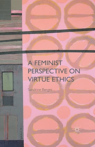 A Feminist Perspective on Virtue Ethics von MACMILLAN