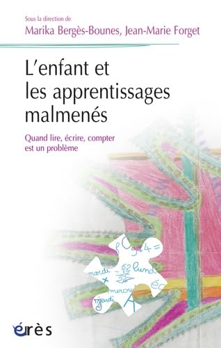 L'enfant et les apprentissages malmenés: Quand lire, écrire, compter est un problème