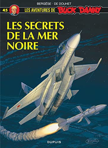 Buck Danny - Tome 45 - Les Secrets de la mer Noire von DUPUIS