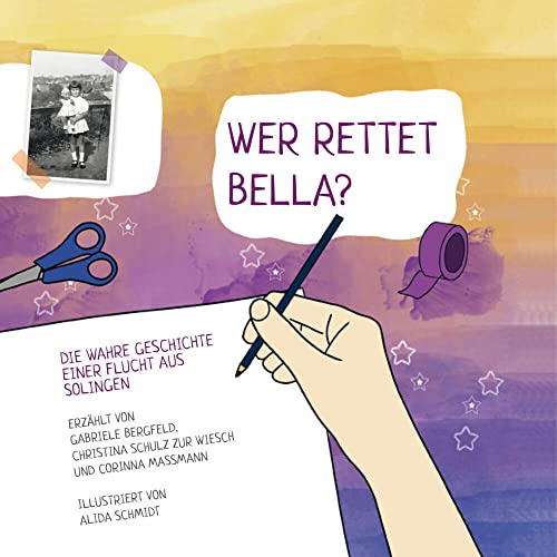 Wer rettet Bella?: Die wahre Geschichte einer Flucht aus Solingen Wer rettet Bella?: Die wahre Geschichte einer Flucht aus Solingen von Bergischer Verlag