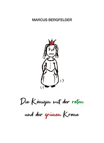 Die Königin mit der roten und der grünen Krone: Ein Märchen über die Hoffnung