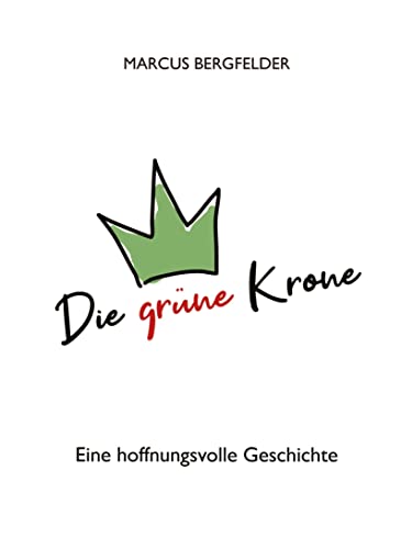 Die grüne Krone: Eine hoffnungsvolle Geschichte von tredition