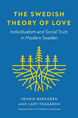 The Swedish Theory of Love: Individualism and Social Trust in Modern Sweden (New Directions in Scandinavian Studies) von University of Washington Press