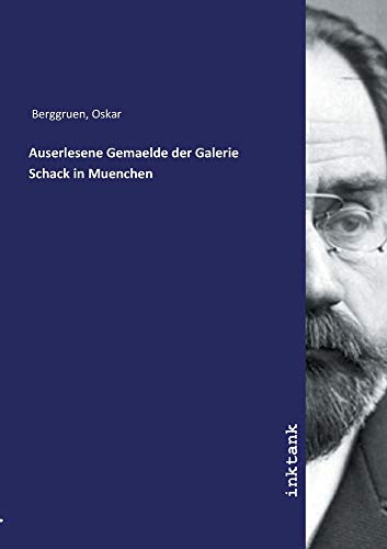 Auserlesene Gemaelde der Galerie Schack in Muenchen von Inktank-Publishing