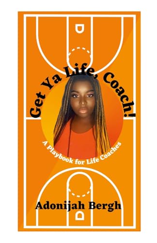 Get Ya Life, Coach!: A Playbook for Life Coaches von Lulu.com