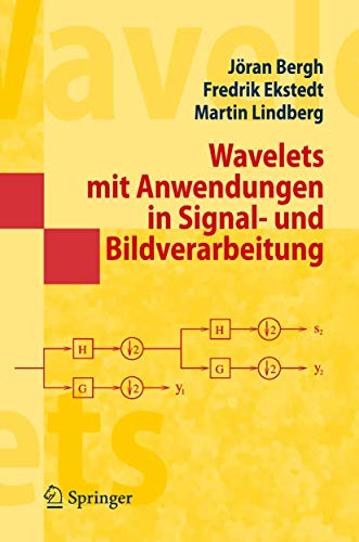 Wavelets mit Anwendungen in Signal- und Bildverarbeitung (Springer-Lehrbuch Masterclass) (German Edition)