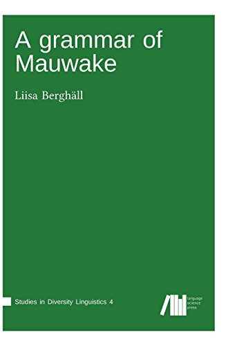 A grammar of Mauwake (Studies in Diversity Linguistics) von Language Science Press