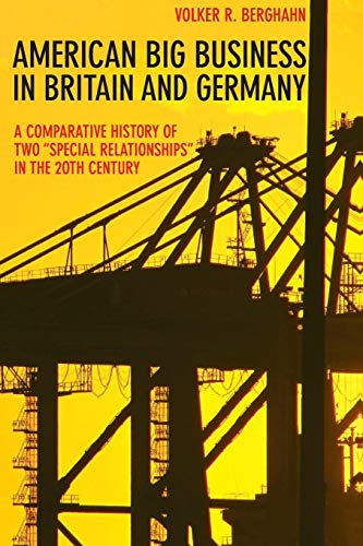 American Big Business in Britain and Germany: A Comparative History of Two "Special Relationships" in the 20th Century