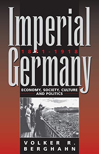 Imperial Germany 1871-1918: Economy, Society, Culture and Politics von Berghahn Books