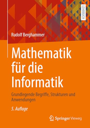 Mathematik für die Informatik: Grundlegende Begriffe, Strukturen und Anwendungen von Springer Vieweg