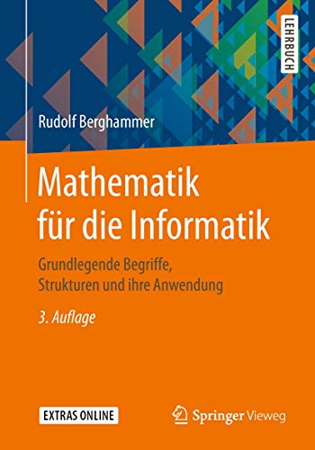 Mathematik für die Informatik: Grundlegende Begriffe, Strukturen und ihre Anwendung