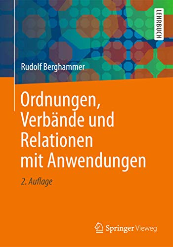 Ordnungen, Verbände und Relationen mit Anwendungen von Springer Vieweg