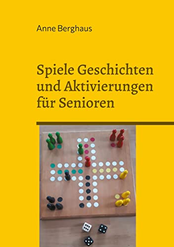 Spiele Geschichten und Aktivierungen für Senioren: mit und ohne Demenzerkrankung von Books on Demand GmbH