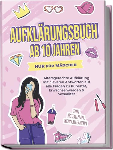 Aufklärungsbuch ab 10 Jahren NUR für Mädchen: Altersgerechte Aufklärung mit cleveren Antworten auf alle Fragen zu Pubertät, Erwachsenwerden & Sexualität - inkl. Notfallplan, wenn alles nervt von Edition Lunerion
