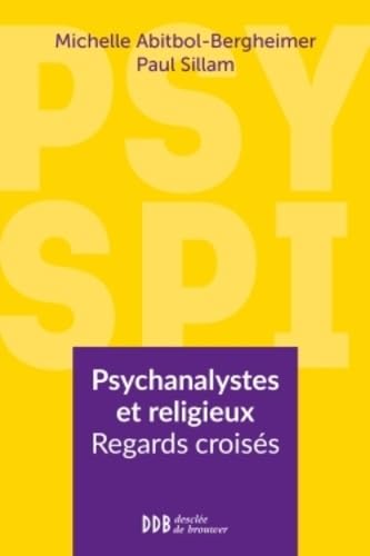 Psy Spi: Psychanalystes et religieux. Regards croisés sur vingt-deux consultations