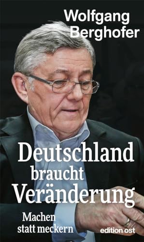Deutschland braucht Veränderung: Machen statt meckern (edition ost)
