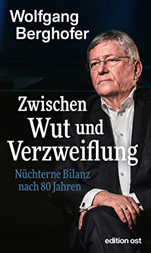 Zwischen Wut und Verzweiflung: Nüchterne Bilanz nach achtzig Jahren (edition ost) von Das Neue Berlin