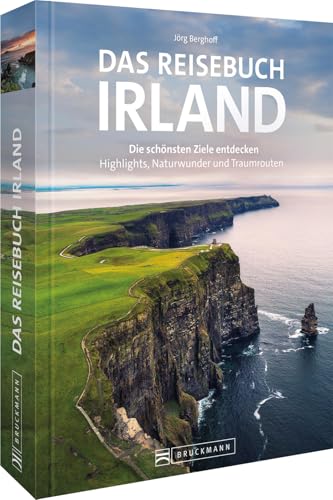 Das Reisebuch Irland: Die schönsten Ziele entdecken ― Highlights, Naturwunder und Traumrouten von Bruckmann Verlag