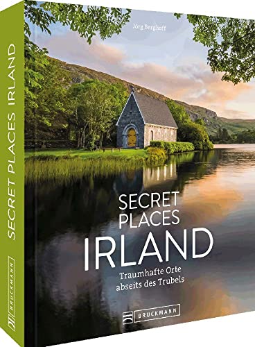 Reisebildband Geheimtipps – Secret Places Irland: 60 besondere Ziele abseits des Trubels. Entdecken Sie unbekannte Reiseziele abseits der Touristenströme von Bruckmann Verlag GmbH