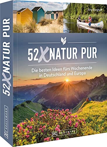 Wochenendtrips – 52 x Natur pur: Die besten Ideen für einen Kurzurlaub in Deutschland und Europa. von Bruckmann