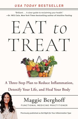 Eat to Treat: A Three-Step Plan to Reduce Inflammation, Detoxify Your Life, and Heal Your Body Eat to Treat: A Three-Step Plan to Reduce Inflammation, Detoxify Your Life, and Heal Your Body