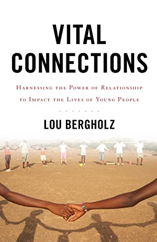 Vital Connections: Harnessing the Power of Relationship to Impact the Lives of Young People