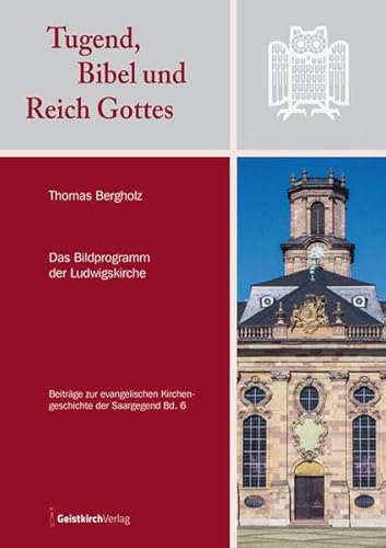 Tugend, Bibel und Reich Gottes: Das Bildprogramm der Ludwigskirche von Geistkirch-Verlag