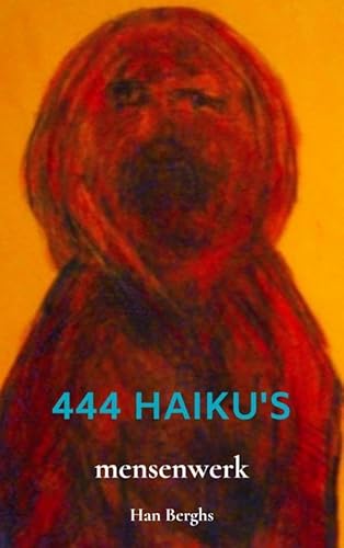 444 HAIKU'S: mensenwerk von Boeken uit Limburg