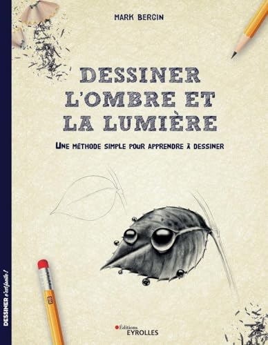 Dessiner l'ombre et la lumière: Une méthode simple pour apprendre à dessiner