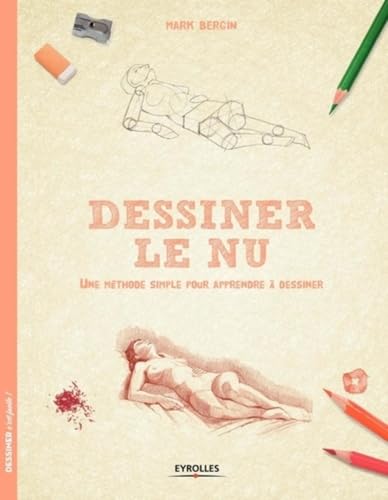 Dessiner le nu: Une méthode simple pour apprendre à dessiner Dessiner le nu: Une méthode simple pour apprendre à dessiner