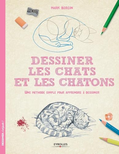 Dessiner les chats et les chatons: Une méthode simple pour apprendre à dessiner von EYROLLES