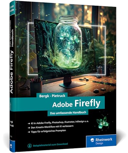 Adobe Firefly: Das umfassende Handbuch. Adobes KI verstehen und im Designalltag einsetzen von Rheinwerk Design