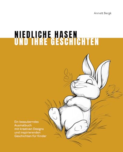 Niedliche Hasen und ihre Geschichten: Ein bezauberndes Ausmalbuch mit kreativen Designs und inspirierenden Geschichten für Kinder (Bezaubernde Ausmalbücher) von Independently published