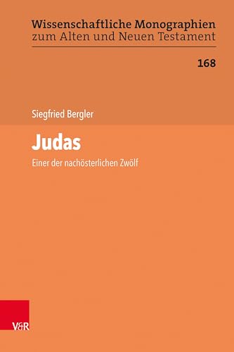 Judas: Einer der nachösterlichen Zwölf (Wissenschaftliche Monographien zum Alten und Neuen Testament)
