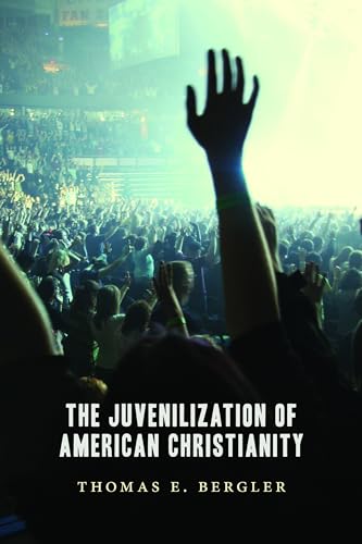 The Juvenilization of American Christianity The Juvenilization of American Christianity von William B. Eerdmans Publishing Company