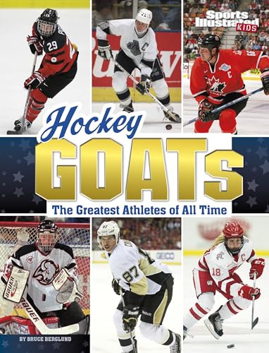 Hockey Goats: The Greatest Athletes of All Time (Sports Illustrated Kids: Goats)