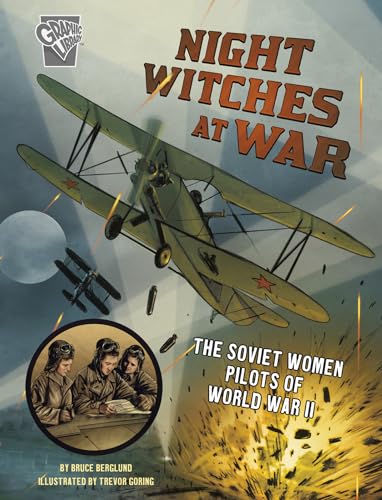 Night Witches at War: The Soviet Women Pilots of World War II (Amazing World War II Stories)