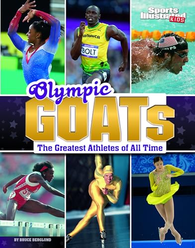 Olympic GOATs: The Greatest Athletes of All Time (Sports Illustrated Kids; GOATS)