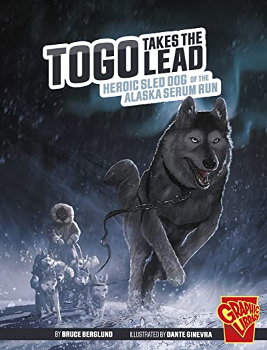 Togo Takes the Lead: Heroic Sled Dog of the Alaska Serum Run (Heroic Animals) von Capstone Press
