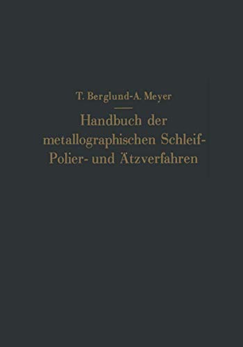 Handbuch der metallographischen Schleif-Polier- und Ätzverfahren Handbuch der metallographischen Schleif-Polier- und Ätzverfahren